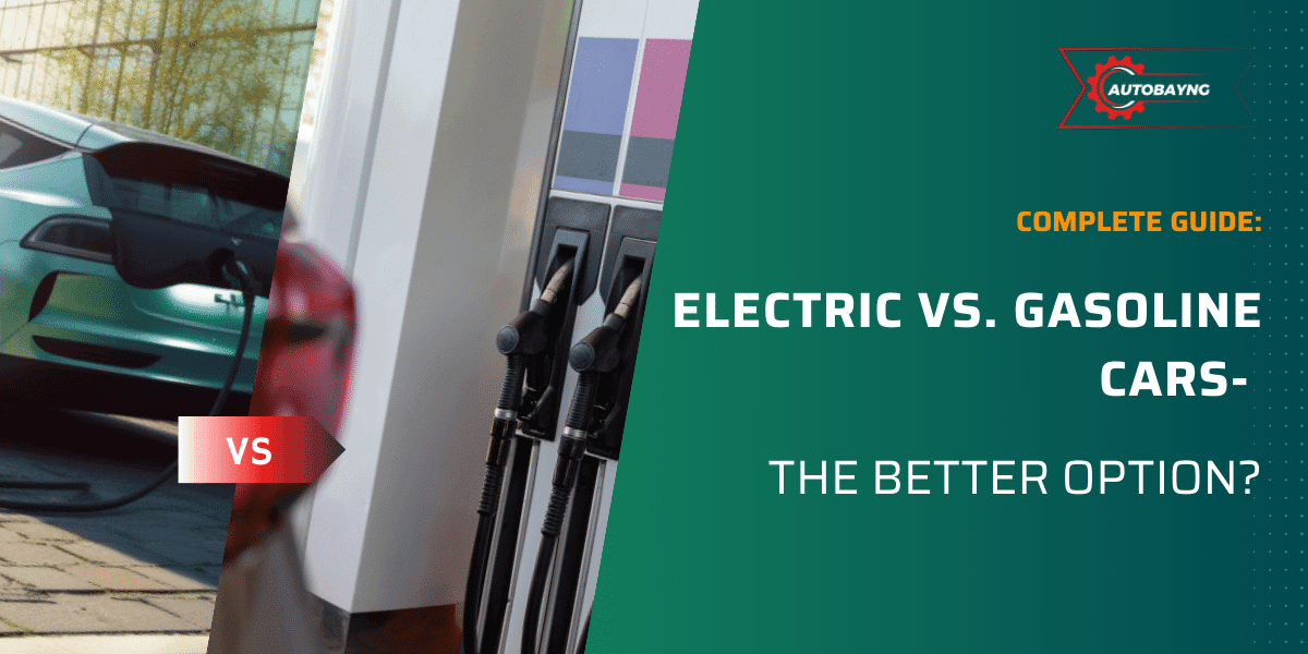 A complete guide exploring the better option between electric and gasoline cars